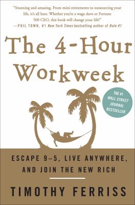 The 4-hour workweek by Timothy Ferriss