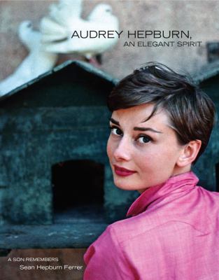 Audrey Hepburn, an elegant spirit by Sean Hepburn Ferrer