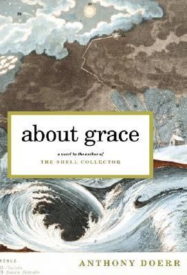 About Grace by Anthony Doerr, (1973-)
