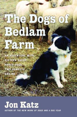 The dogs of Bedlam Farm by Jon Katz