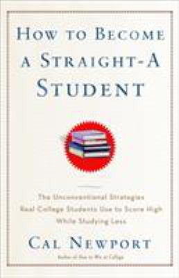 How to become a straight-A student by Cal Newport
