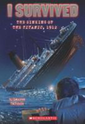 I survived the sinking of the Titanic, 1912 by Lauren Tarshis,