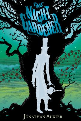 The night gardener by Jonathan Auxier