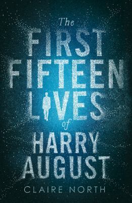The first fifteen lives of Harry August by Claire North