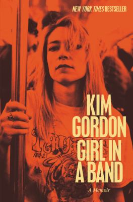 Girl in a band by Kim Gordon, (1953-)