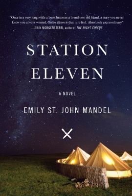 Station eleven by Emily St. John Mandel, (1979-)