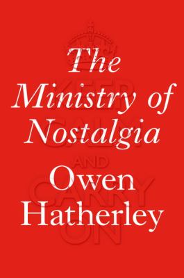 The ministry of nostalgia by Owen Hatherley