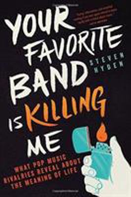 Your favorite band is killing me by Steven Hyden