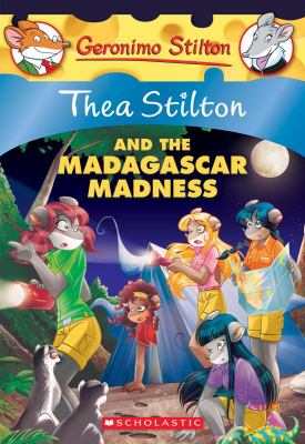 Thea Stilton and the Madagascar madness by Thea Stilton,