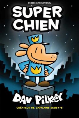 Super Chien by Dav Pilkey, (1966-)
