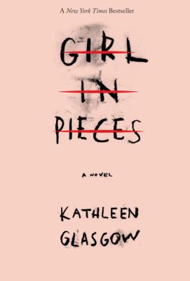 Girl in pieces by Kathleen Glasgow, (1969-)