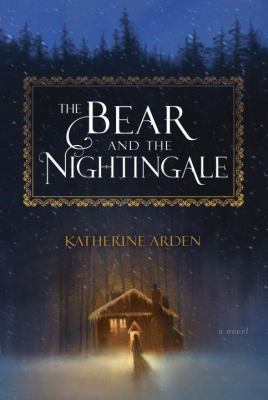 The bear and the nightingale by Katherine Arden