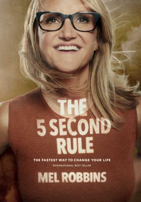 The 5 second rule by Mel Robbins, (1968-)