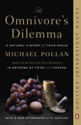 The omnivore's dilemma by Michael Pollan