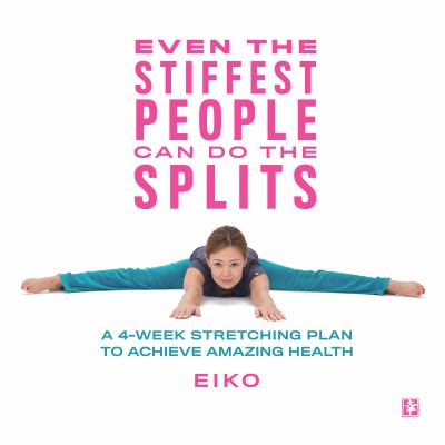 Even the stiffest people can do the splits by Eiko