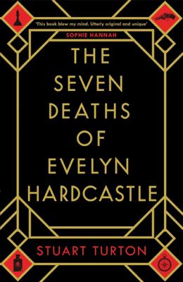 The seven deaths of Evelyn Hardcastle by Stuart Turton,