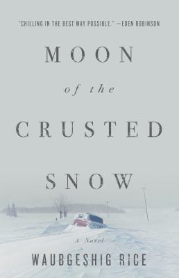 Moon of the crusted snow by Waubgeshig Rice, (1979-)