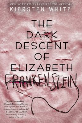 The dark descent of Elizabeth Frankenstein by Kiersten White