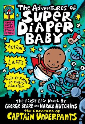 The adventures of Super Diaper Baby by Dav Pilkey, (1966-)