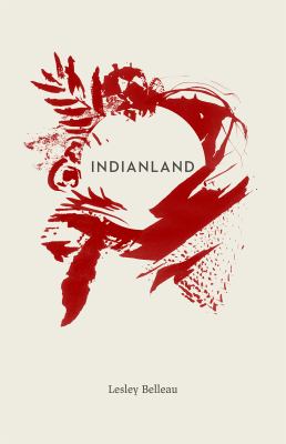 Indianland by Lesley Belleau, (1976-)