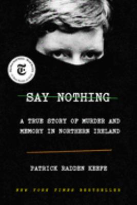 Say nothing by Patrick Radden Keefe, (1976-)