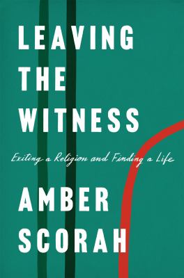 Leaving the witness by Amber Scorah