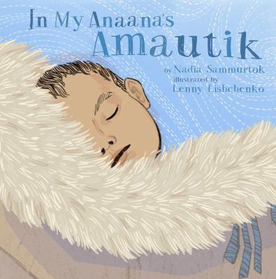 In my anaana's amautik by Nadia Sammurtok