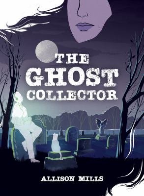 The ghost collector by Allison Mills