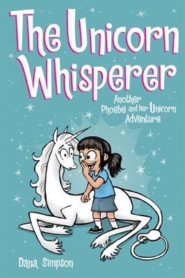 The unicorn whisperer by Dana Simpson, (1977-)
