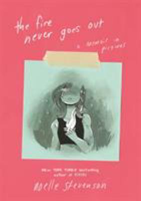 The fire never goes out by Noelle Stevenson