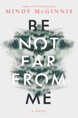 Be not far from me by Mindy McGinnis