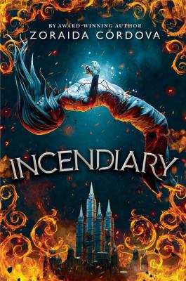 Incendiary by Zoraida Córdova