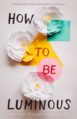 How to be luminous by Harriet Reuter Hapgood