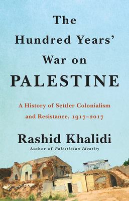 The hundred years' war on Palestine by Rashid Khalidi,