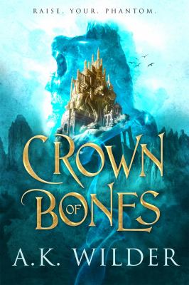 Crown of bones by A. K. Wilder