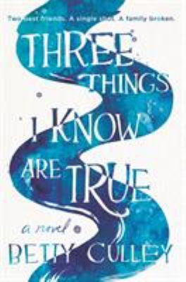 Three things I know are true by Betty Culley