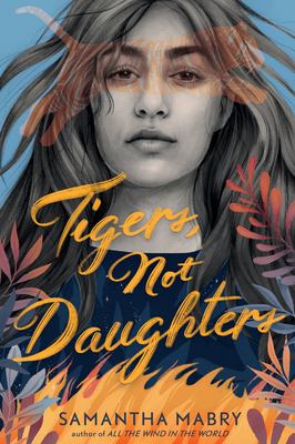 Tigers, not daughters by Samantha Mabry