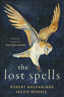 The lost spells by Robert Macfarlane, (1976-)