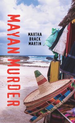 Mayan murder by Martha Martin, (1967-)