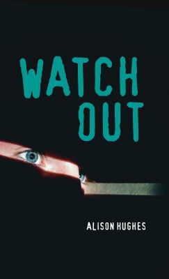 Watch out by Alison Hughes, (1966-)