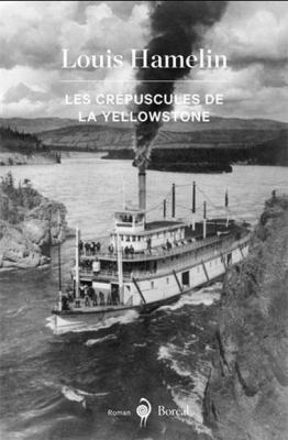 Les crépuscules de la Yellowstone by Louis Hamelin, (1959-)