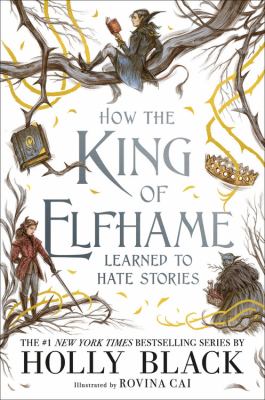 How the king of Elfhame learned to hate stories by Holly Black