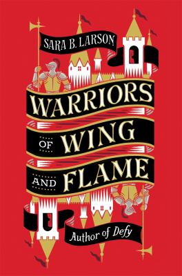 Warriors of wing and flame by Sara B. Larson