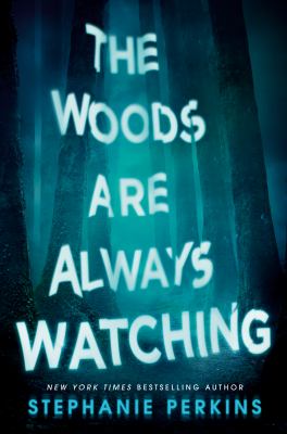 The woods are always watching by Stephanie Perkins