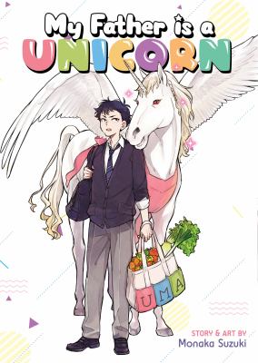 My father is a unicorn by Monaka Suzuki