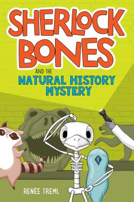 Sherlock Bones and the natural history mystery by Renée Treml