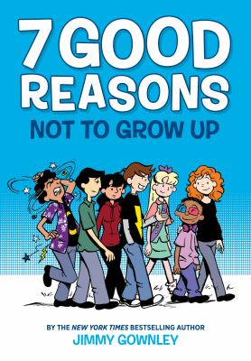 7 good reasons not to grow up by Jimmy Gownley