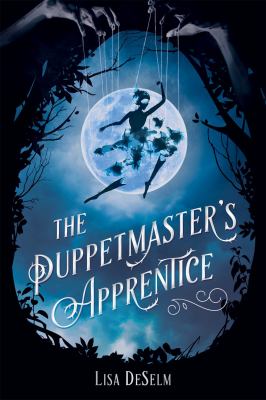 The puppetmaster's apprentice by Lisa DeSelm