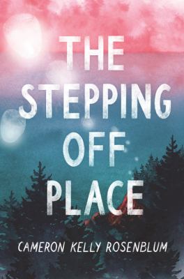 The stepping off place by Cameron Kelly Rosenblum