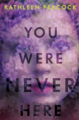 You were never here by Kathleen Peacock